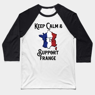 Keep Calm And Support France Baseball T-Shirt